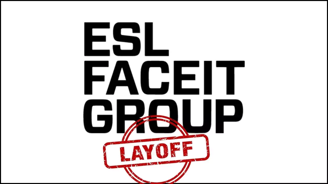 esl faceit group layoff